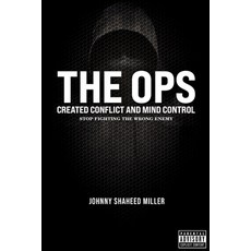(영문도서)The Ops: Created Conflict and Mind Control: Stop Fighting the Wrong Enemy Paperback, Independently Published, English, 9798241448743