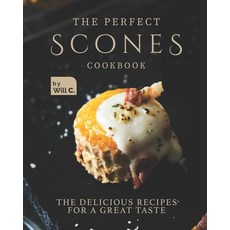 (영문도서) The Perfect Scones Cookbook: The Delicious Recipes for a Great Taste Paperback, Independently Published, English, 9798482970690