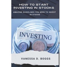 (영문도서) How to Start Investing in Stocks: Amazing Guidelines You Need to Invest in Stocks Paperback, Independently Published, English, 9798420801604