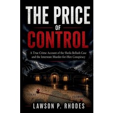 (영문도서)The Price of Control: A True Crime Account of the Sheila Bellush Case and the In... Paperback, Independently Published, English, 9798184982199
