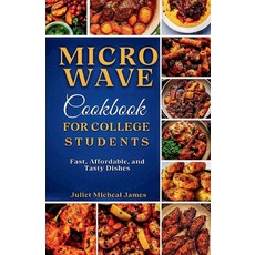 (영문도서) Microwave Cookbook for College Students: Fast Affordable and Tasty Dishes Paperback, Independently Published, English, 9798334903524