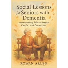 (英文圖書)Social Lessons For Seniors With Dementia: Heartwarming Tales to Inspire Comfort... 平裝版, Independently Published, 英文