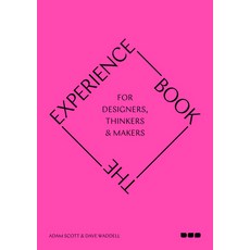 (영문도서) The Experience Book: For Designers Thinkers & Makers Paperback, Black Dog Press, English, 9781912165384