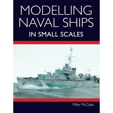 Modelling Naval Ships in Small Scales Paperback, Crowood Press (UK), English, 9781785008504