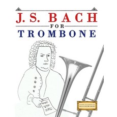 (영문도서)J. S. Bach for Trombone: 10 Easy Themes for Trombone Beginner Book Paperback, E. C. Masterworks, English, 9789974939981