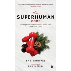 (영문도서)The Superhuman Code: Decoding Health with Evolution Common Sense and Modern Sci... Hardcover, Notion Press, English, 9798900892962 Notion Press, English, 9798900892962
