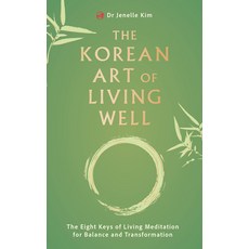 (영문도서)The Korean Art of Living Well: The Eight Keys of Living Meditation for Balance a... Paperback, Watkins Publishing, English, 9781836810025