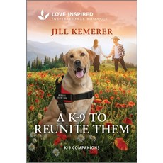 (영문도서)A K-9 to Reunite Them: An Uplifting Inspirational Romance Mass Market Paperbound, Love Inspired, English, 9781335621467