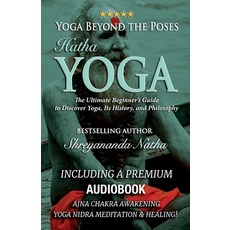 (영문도서) Yoga Beyond the Poses - Hatha Yoga: The Ultimate Beginner's Guide to Discover Yoga Its Histo... Paperback, Bhagwan, English, 9789198839203