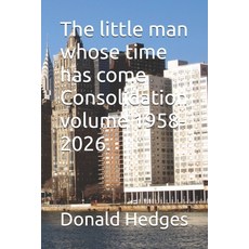 (영문도서)The little man whose time has come Consolidation volume 1958-2026. Paperback, Independently Published, English, 9798242071391