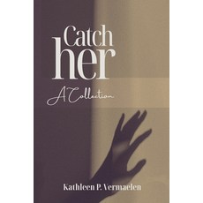 (영문도서)Catch Her: A Collection Paperback, Independently Published, English, 9798263894788