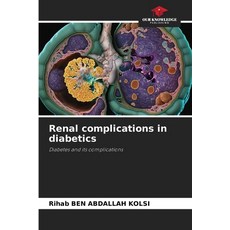 (영문도서) Renal complications in diabetics Paperback, Our Knowledge Publishing, English, 9786208562274