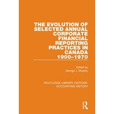 (영문도서) The Evolution of Selected Annual Corporate Financial Reporting Practices in Canada 1900-1970 Paperback, Routledge, English, 9780367532185