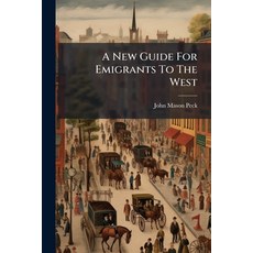 (영문도서)A New Guide For Emigrants To The West: Containing Sketches Of Ohio Indiana Ill... Paperback, Nabu Press, English, 9781179268019