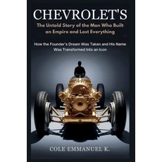 (영문도서)Chevrolet's: The Untold Story of the Man Who Built an Empire and Lost Everything... Paperback, Independently Published, English, 9798289670113