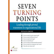 (영문도서) Seven Turning Points: Leading Through Pivotal Transitions in Organizational Life Paperback, Fieldstone Alliance, English, 9780940069732