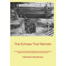 (영문도서) The Echoes That Remain: A history of the New Zealand Field Engineers during the... Paperback, Natula Publications, English, 9781897887967