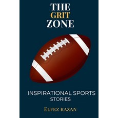 (영문도서)The Grit Zone: Inspirational Sports Stories A Playbook for Teen Athletes - Buil... Paperback, Independently Published, English, 9798197335890