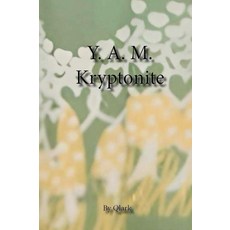 Y.A.M. Kryptonite [paperback]