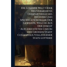 (영문도서)Die Losende Welt Oder Neuvermehrtes Ohnpartheiliches Register Und Specification... Paperback, Nabu Press, English, 9781179256153
