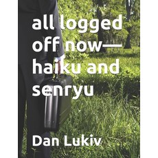(영문도서) all logged off now-haiku and senryu Paperback, Independently Published, English, 9798313043241