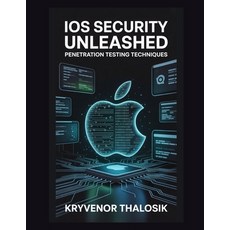 (영문도서)iOS Security Unleashed: Penetration Testing Techniques Paperback, Independently Published, English, 9798267112567