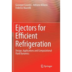 (영문도서) Ejectors for Efficient Refrigeration: Design Applications and Computational Fluid Dynamics Paperback, Springer, English, 9783030091804