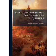 (영문도서)Kristische Geschichte Der Spanischen Inquisition Paperback, Nabu Press, English, 9781272975203