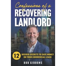 (영문도서) Confessions of a Recovering Landlord: 12 Insider Secrets to Save Money on Your Commercial Lease Paperback, Reata Commercial Realty, Inc., English, 9798218023539