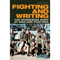 Fighting and Writing: The Rhodesian Army at War and Postwar Hardcover, Duke University Press, English, 9781478010623