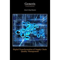 (영문도서)Digital Transformation of Supply Chain Quality Management Paperback, Bayshop (Generis Publishing), English, 9798899660993
