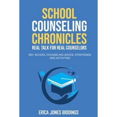 (영문도서)School Counseling Chronicles: Real Talk for Real Counselors: 100 + School Counse... Paperback, Independently Published, English, 9798528432250