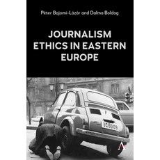 (영문도서)Journalism Ethics in Eastern Europe Hardcover, Anthem Press, English, 9781839998041 Anthem Press, English, 9781839998041