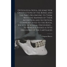 (영문도서) Osteologia Nova or Some New Observations of the Bones and the Parts Belonging to Them With ... Paperback, Legare Street Press, English, 9781014783974