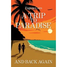 (영문도서)A Trip to Paradise and Back Again Paperback, DC Publishing, English, 9781736759943
