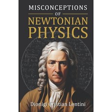 (영문도서) Misconceptions of Newtonian Physics Paperback, Independently Published, English, 9798311717946