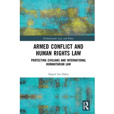 (영문도서) Armed Conflict and Human Rights Law: Protecting Civilians and International Humanitarian Law Hardcover, Routledge, English, 9780367773144