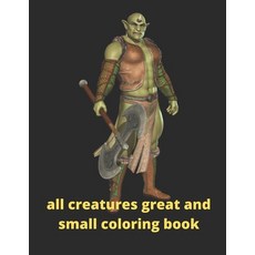 all creatures great and small: magical coloring book for adult and kids Paperback, Independently Published