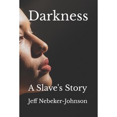 (英文圖書)Darkness: A Slave's Story 平裝版, Independently Published, 英文