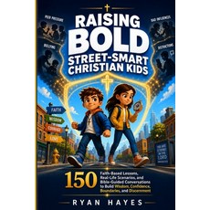 (英文圖書)Raising Bold Street-Smart Christian Kids: 150 Faith-Based Lessons Real-Life Sce... 平裝版, Independently Published, 英文