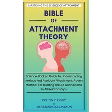 (영문도서)Bible of Attachment Theory: Science-Backed Guide To Understanding Anxious And Av... Hardcover, Evelyn-Guide-Books Publicat..., English, 9783384597083