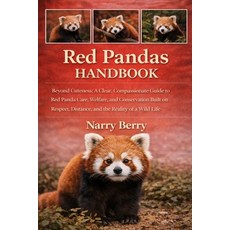 (영문도서)Red Pandas Handbook: Beyond Cuteness: A Clear Compassionate Guide to Red Panda... Paperback, Independently Published, English, 9798243794480