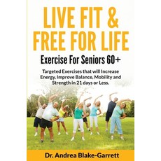 (영문도서) Live Fit & Free for Life: Exercise For Seniors 60+ Paperback, Andrea Blake-Garrett, English, 9798988174226