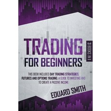 Trading for Beginners: 3 Books in 1 This Book Includes Day Trading Strategies Futures and Options T... Paperback, Independently Published, English, 9798698803508