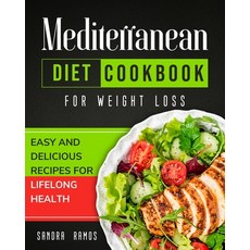Mediterranean Diet Cookbook for Weight Loss: Easy and Delicious Recipes for Lifelong Health Paperback, Sandra Ramos, English, 9781914102547