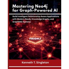 (外文書)Mastering Neo4j for Graph-Powered AI: Build Intelligent Relationship-Aware Applic... Paperback, Independently Published, English