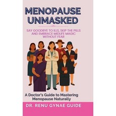 (영문도서)Menopause Unmasked: Say Goodbye to Ills Skip the Pills And Embrace Midlife Mag... Hardcover, Notion Press, English, 9798898540586