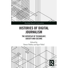 (영문도서)Histories of Digital Journalism: The Interplay of Technology Society and Culture Paperback, English, 9781032795089 English, 9781032795089