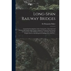 (영문도서) Long-span Railway Bridges: Comprising Investigations of the Comparative Theoretical and Prac... Paperback, Legare Street Press, English, 9781014495600