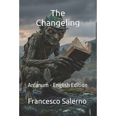 (영문도서)The Changeling: Arcanum - English Edition Paperback, Independently Published, 9798199965477